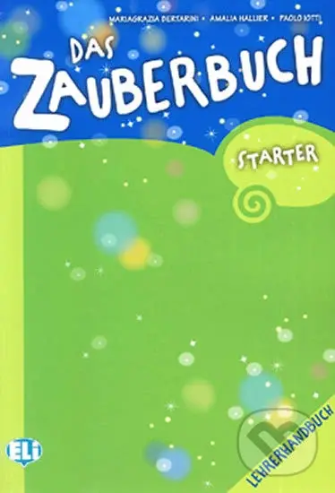 Das Zauberbuch Starter: Lehrerhandbuch - Paolo Lotti, Mariagrazia Bertarini