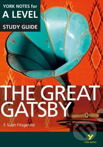 The Great Gatsby (York Notes for A-level everything you need to catch up, study and prepare for and 2023 and 2024 exams and assessments) - kniha z…