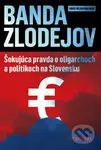 Banda zlodejov (Šokujúca pravda o oligarchoch a politikoch na Slovensku + Pentastory) - kniha z kategorie Politologie a politika