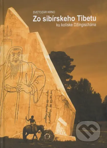 Zo sibírskeho Tibetu (ku kolíske Džingischána) - Svetozár Krno - kniha z kategorie Historie