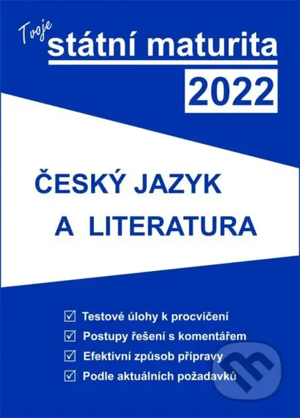 Tvoje státní maturita 2022 - Český jazyk a literatura - kniha z kategorie Střední školy
