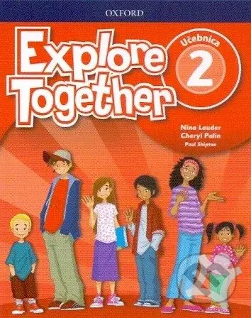 Explore Together 2 - Učebnica ((SK Edition)) - N. Lauder, CH. Palin, P. Shipton - kniha z kategorie Jazykové učebnice a slovníky