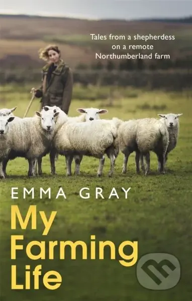 My Farming Life (Tales from a shepherdess on a remote Northumberland farm) - kniha z kategorie Přírodní vědy a technika