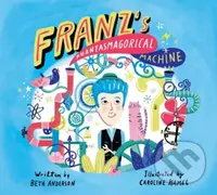 Franz's Phantasmagorical Machine - Beth Anderson - kniha z kategorie Pro děti