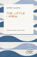 The Little I Knew - Chiara Valerio - kniha z kategorie Společenská beletrie