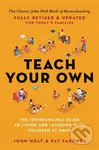 Teach Your Own (The Indispensable Guide to Living and Learning with Children at Home) - kniha z kategorie Motivace a seberozvoj