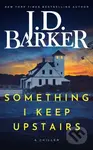 Something I Keep Upstairs - J.D. Barker - kniha z kategorie Thrillery