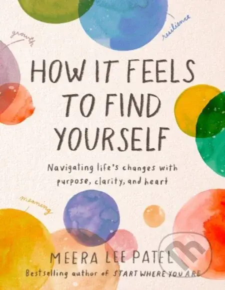 How it Feels to Find Yourself (Navigating Life's Changes with Purpose, Clarity, and Heart) - kniha z kategorie Zdraví a životní styl