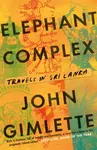 Elephant Complex - John Gimlette