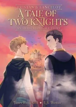 Tristan and Lancelot: A Tale of Two Knights - James Persichetti, L.S. Biehler