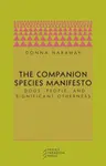 The Companion Species Manifesto - Donna J. Haraway