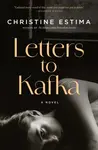 Letters to Kafka - Christine Estima
