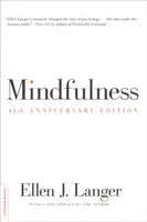 Mindfulness, 25th anniversary edition - Ellen Langer