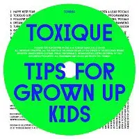 Toxique – Tips For Grown Up Kids