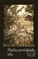 Plačka pražských ulic - Sylvie Germain