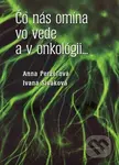 Čo nás omína vo vede a v onkológii... - Anna Perželová