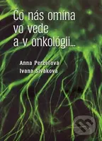 Čo nás omína vo vede a v onkológii... - Anna Perželová