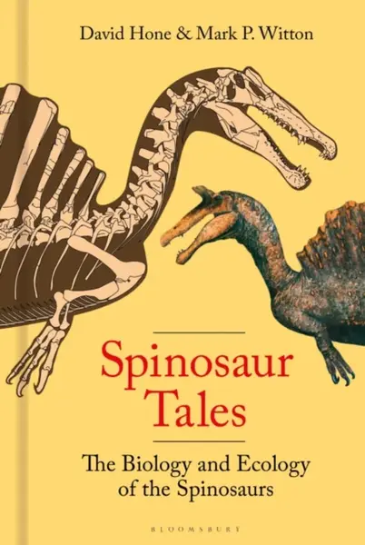 Spinosaur Tales - David Hone, Mark Witton