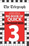 The Telegraph Big Book of Quick Crosswords 3 - Telegraph Media Group Ltd