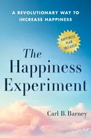 The Happiness Experiment - Carl B Barney