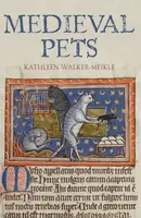Medieval Pets - Kathleen Walker-Meikle