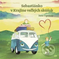 Sebastiánko v Krajine veľkých skúšok - Jana Ugróczy - kniha z kategorie Pohádky