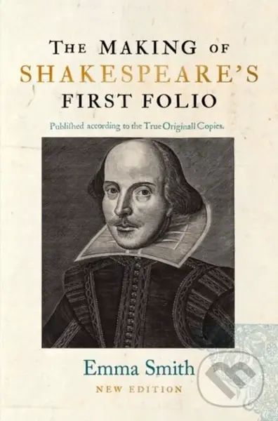 The Making of Shakespeare's First Folio - Emma Smith
