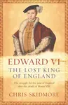 Edward VI - Chris Skidmore