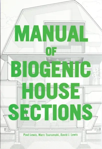 Manual of Biogenic House Sections - Paul Lewis, David J. Lewis, Marc Tsurumaki