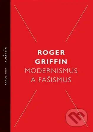 Modernismus a fašismus - Roger Griffin