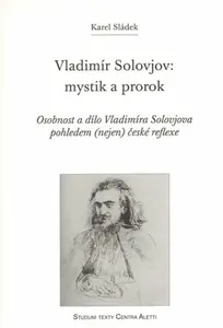 Vladimír Solovjov: mystik a prorok - Karel Sládek