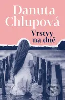 Vrstvy na dně - Danuta Chlupová - kniha z kategorie Společenská beletrie