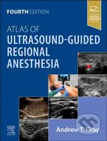 Atlas of Ultrasound-Guided Regional Anesthesia (Fourth Edition) - kniha z kategorie Medicína