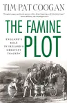 The Famine Plot - Tim Pat Coogan