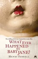 What Ever Happened to Baby Jane? - Henry Farrell