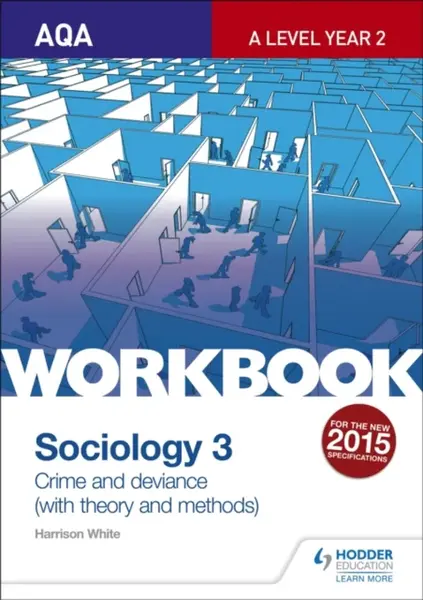 AQA Sociology for A Level Workbook 3: Crime and Deviance with Theory - Harrison White