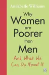 Why Women Are Poorer Than Men and What We Can Do About It - Annabelle Williams