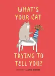 Whatâ€™s Your Cat Trying to Tell You? - Jamie Shelman