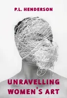 Unravelling Women's Art - Paul Henderson