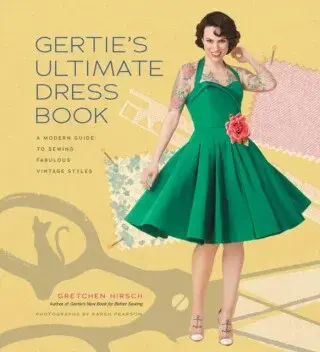 Gertie's Ultimate Dress Book - Gretchen Hirsch