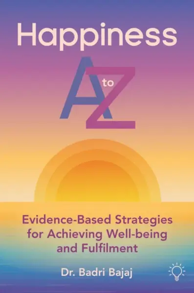 Happiness A to Z - Badri Bajaj