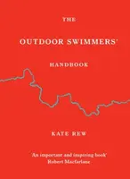 The Outdoor Swimmers' Handbook - Kate Rew
