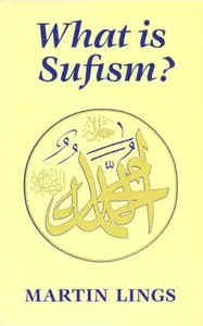 What is Sufism? - Martin Lings