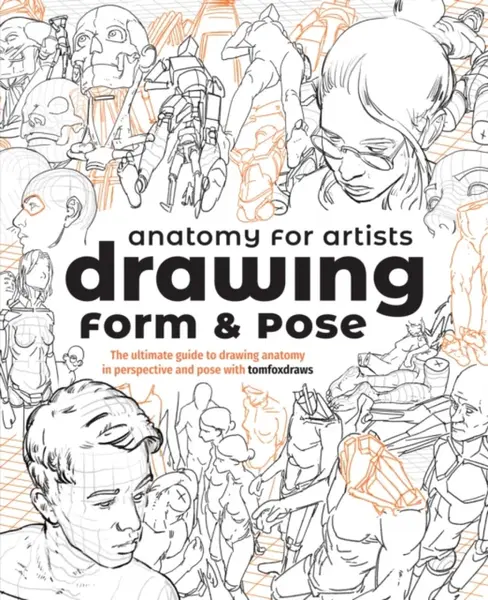 Anatomy for Artists: Drawing Form & Pose - Fox Tom