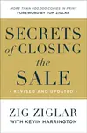 Secrets of Closing the Sale - Zig Ziglar, Kevin Harrington, Tom Ziglar
