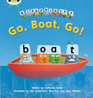 Bug Club Phonics - Phase 3 Unit 9: Alphablocks Go, Boat, Go! - Catherine Baker