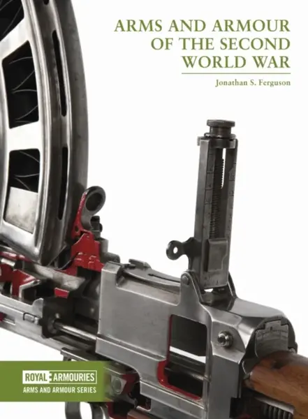 Arms and Armour of the Second World War - Jonathan Ferguson