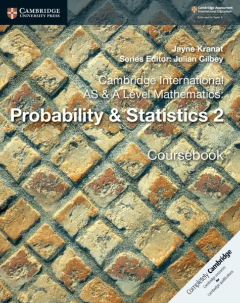 Cambridge International AS & A Level Mathematics: Probability & Statistics 2 Coursebook - Jayne Kranat