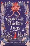 The House with Chicken Legs - Sophie Andersonová