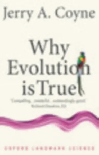 Why Evolution is True - Jerry A.  Coyne